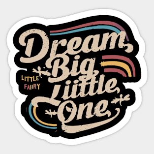 DREAM BIG LITTLE ONE Sticker